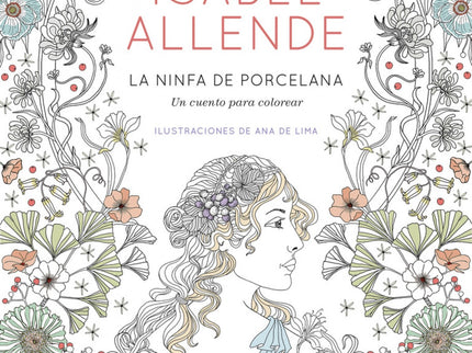 Libro La Ninfa De Porcelana: La ninfa de porcelana es un maravilloso libro de colorear para adultos de Isabel Allende. I