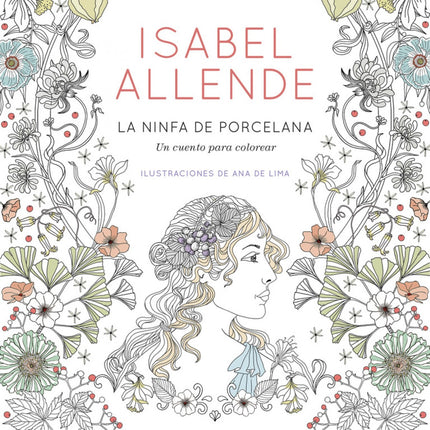 Libro La Ninfa De Porcelana: La ninfa de porcelana es un maravilloso libro de colorear para adultos de Isabel Allende. I
