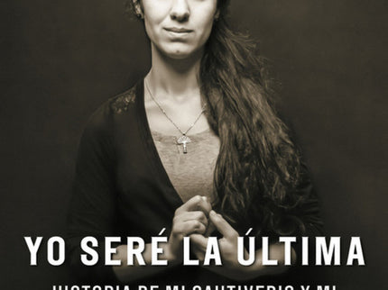 Libro Yo Seré La última: Nadia Murad fue víctima de la yihad sexual del Estado Islámico. Ahora se ha convertido en defen