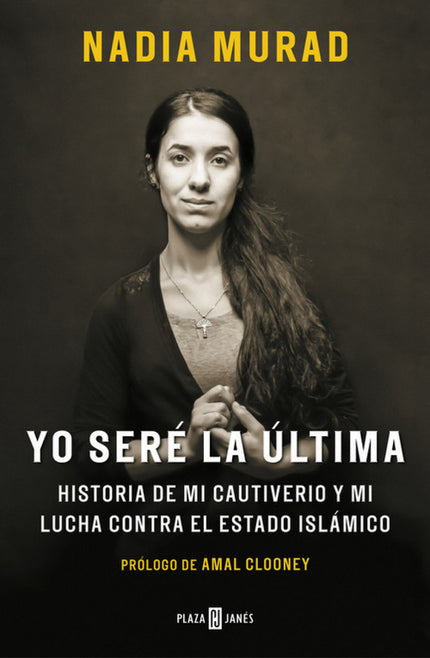 Libro Yo Seré La última: Nadia Murad fue víctima de la yihad sexual del Estado Islámico. Ahora se ha convertido en defen