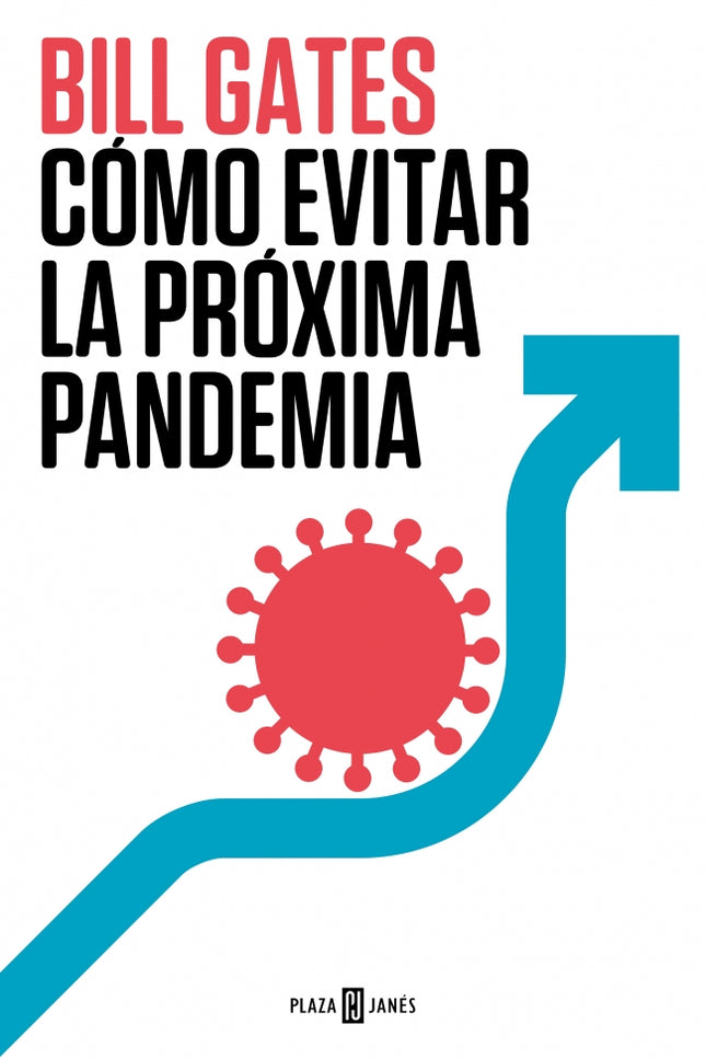 COMO EVITAR LA PROXIMA PANDEMIA - Bill Gates - TAPA DURA