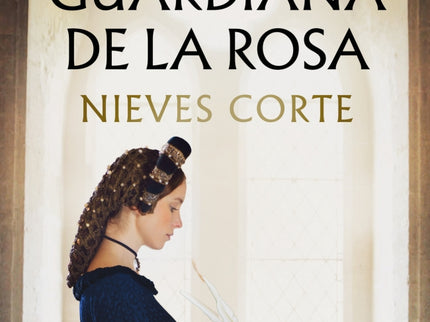 La guardiana de la rosa - Nieves Corte - Tapa blanda