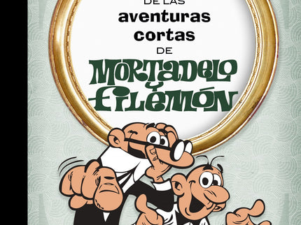 Libro Lo Mejor De Las Aventuras Cortas De Mortadelo Y Filemón: íAntología de las mejores aventuras cortas de Mortadelo y Filemón! Francisco Ibáñez realizó más de 2.000 páginas de aventuras cortas de Mortadelo y Filemón entre 1958 y 1972.