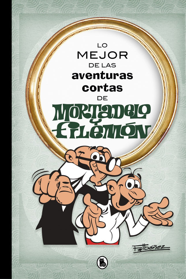 Libro Lo Mejor De Las Aventuras Cortas De Mortadelo Y Filemón: íAntología de las mejores aventuras cortas de Mortadelo y Filemón! Francisco Ibáñez realizó más de 2.000 páginas de aventuras cortas de Mortadelo y Filemón entre 1958 y 1972.