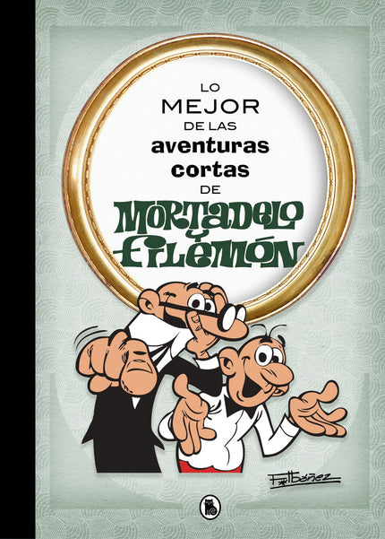 Libro Lo Mejor De Las Aventuras Cortas De Mortadelo Y Filemón: íAntología de las mejores aventuras cortas de Mortadelo y Filemón! Francisco Ibáñez realizó más de 2.000 páginas de aventuras cortas de Mortadelo y Filemón entre 1958 y 1972.
