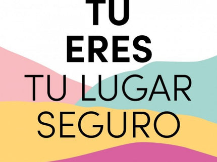 Tú Eres Tu Lugar Seguro