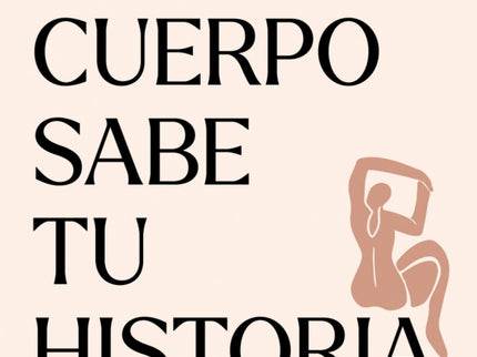 Tu Cuerpo Sabe Tu Historia