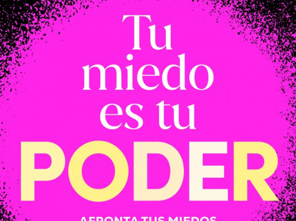 Tu Miedo Es Tu Poder