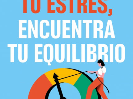 Regula Tu Estres Encuentra Tu Equilibrio