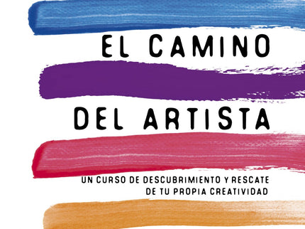 Libro El Camino Del Artista (the Artist's Way): Siguiendo el principio básico de que la expresión creativa es la direcci