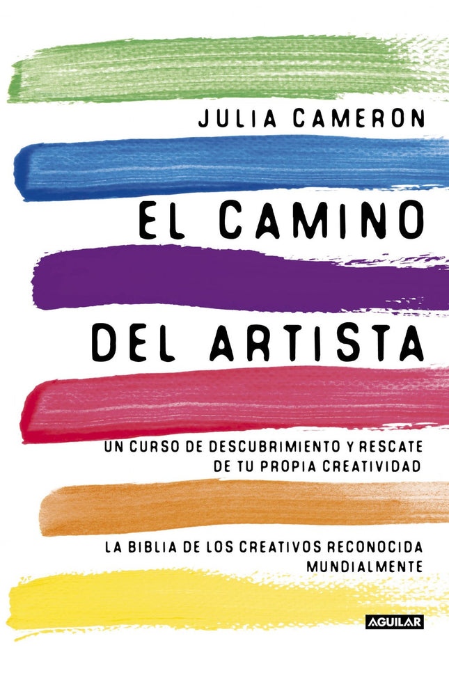 Libro El Camino Del Artista (the Artist's Way): Siguiendo el principio básico de que la expresión creativa es la direcci