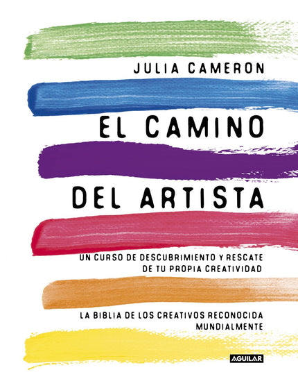 Libro El Camino Del Artista (the Artist's Way): Siguiendo el principio básico de que la expresión creativa es la direcci