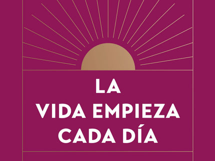 La Vida Empieza Cada Día