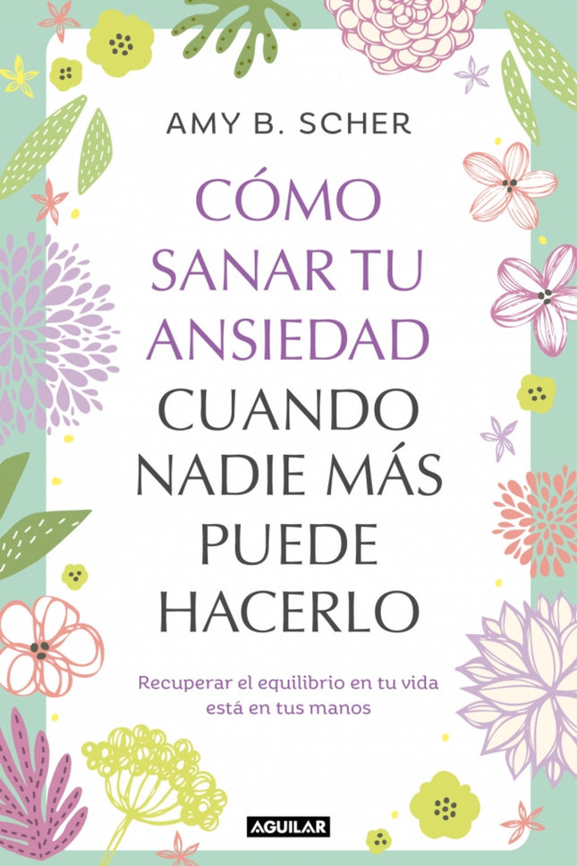 Como Sanar Tu Ansiedad Cuando Nadie Mas Puede Hacerlo