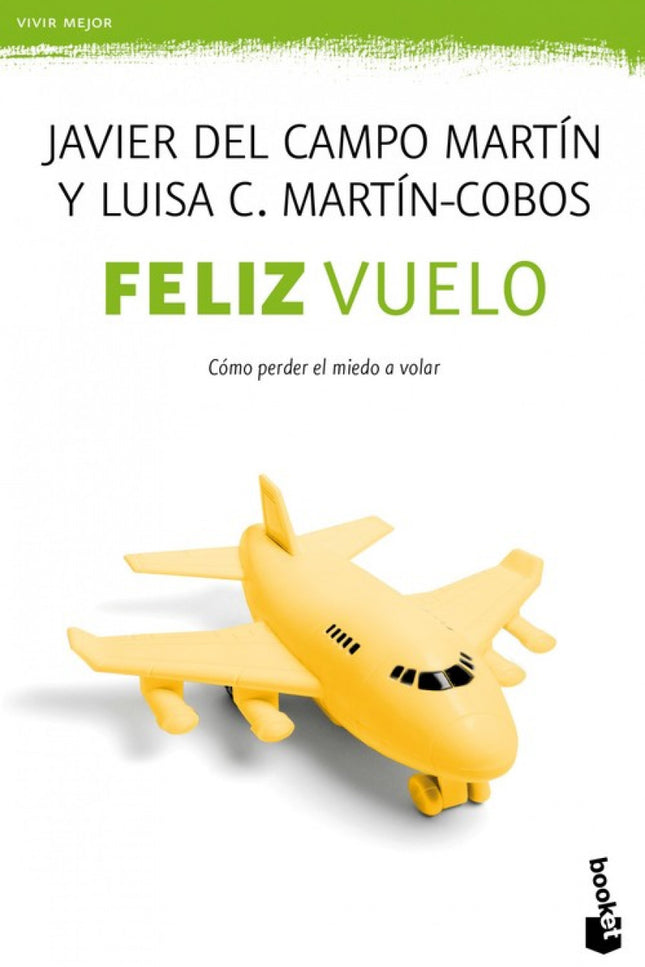 Libro Feliz Vuelo: De la mano de un experimentado ex piloto de avión y una psicóloga especialista en terapias de autocon