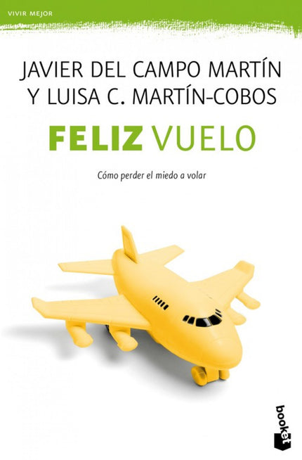 Libro Feliz Vuelo: De la mano de un experimentado ex piloto de avión y una psicóloga especialista en terapias de autocon
