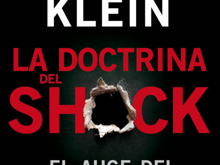 Libro La Doctrina Del Shock: La doctrina del shock es la historia no oficial del libre mercado. Desde Chile hasta Rusia,