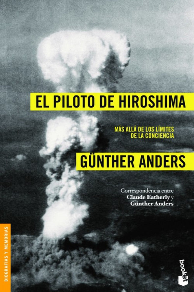 Libro El Piloto De Hiroshima: El 6 de agosto de 1945, Claude R. Eatherly cumple la orden de destruir el puente situado e