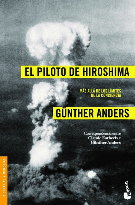 Libro El Piloto De Hiroshima: El 6 de agosto de 1945, Claude R. Eatherly cumple la orden de destruir el puente situado e
