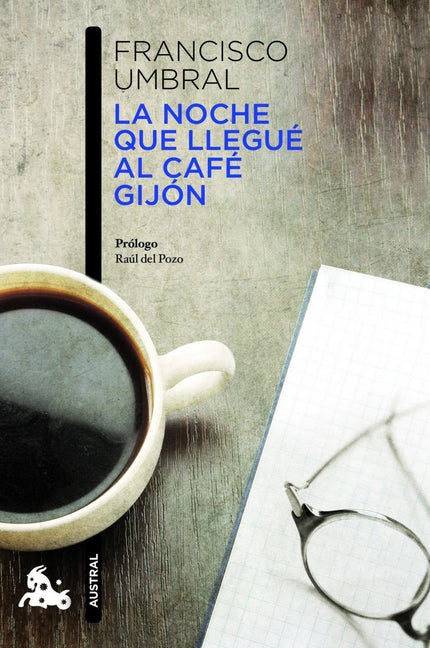 Libro Noche Que Llegue Al Cafe Gijon: El sarcasmo, la ternura, la ironía de matices diversos, el recuerdo y la opinión s