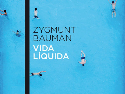 Libro Vida Liquida: ¿Qué es la «vida líquida»? La manera habitual de vivir en nuestras sociedades modernas contemporánea