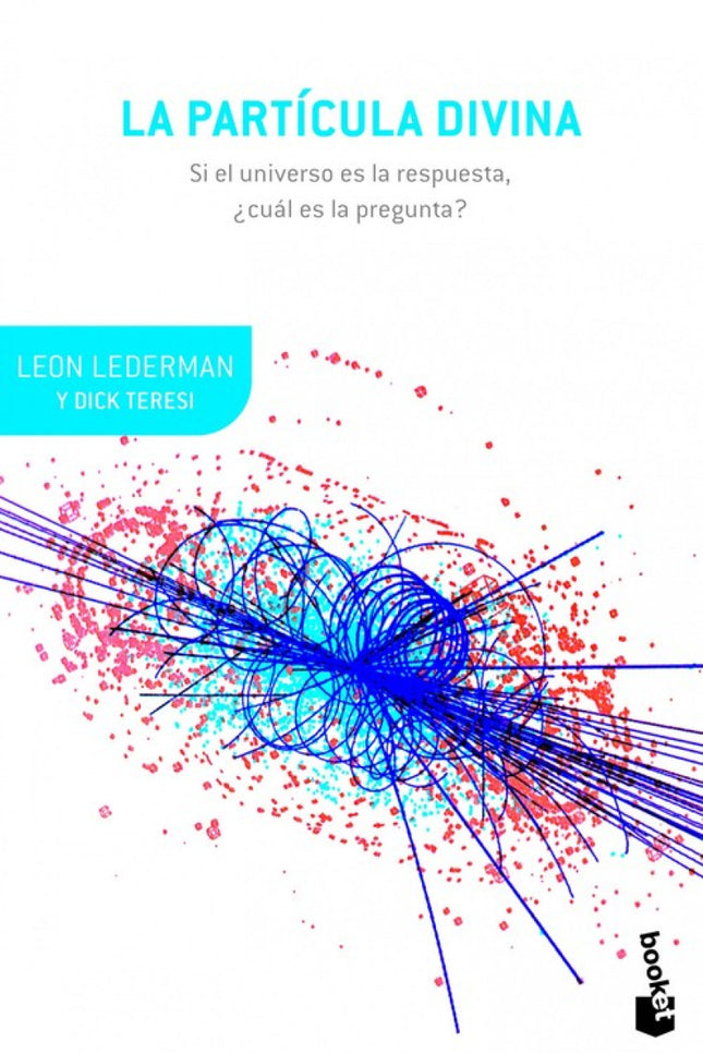 Libro La Particula Divina: La Partícula Divina es el bosón de Higos, «tan fundamental para la física de nuestros días ?n