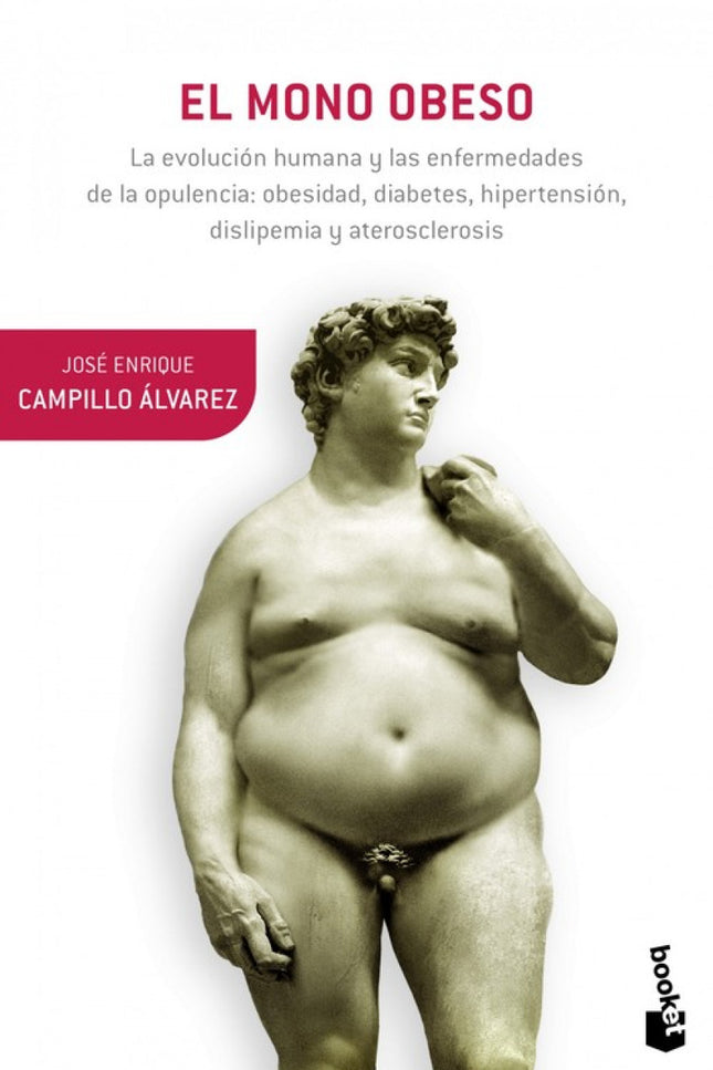 Libro El Mono Obeso: ¿Por qué hay tantas personas obesas? ¿Cuál es la razón de que resulte tan difícil perder el exceso 