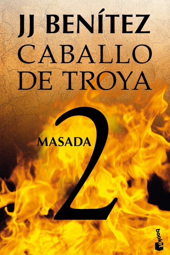 Libro Masada. Caballo De Troya Nº2: Con esta novela-testimonio, J. J. Benítez completa el famoso diario del mayor nortea