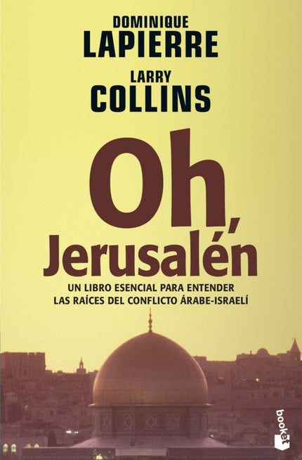 Libro Oh, Jerusalén: Una obra fundamental para comprender las raíces del problema israeli-palestino. Oh, Jerusalén narra