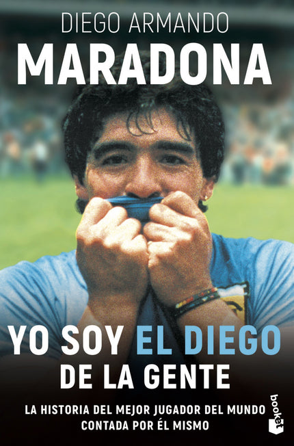 Libro Yo Soy El Diego: Desde los orígenes pobres hasta la mayor gloria, pasando por cada una de sus muertes y sus respec