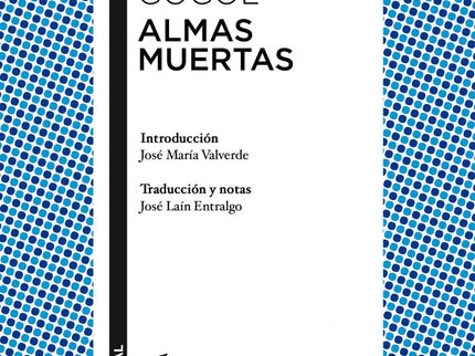 Libro Almas Muertas: El consejero colegial Pável Ivánovich Chichikov, un aventurero ambicioso, astuto y falto de escrúpu