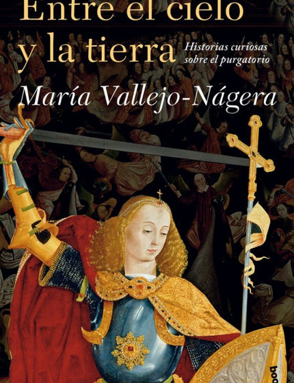 Libro Entre El Cielo Y La Tierra: El purgatorio es un lugar infinitamente desconocido;es prácticamente imposible encontr