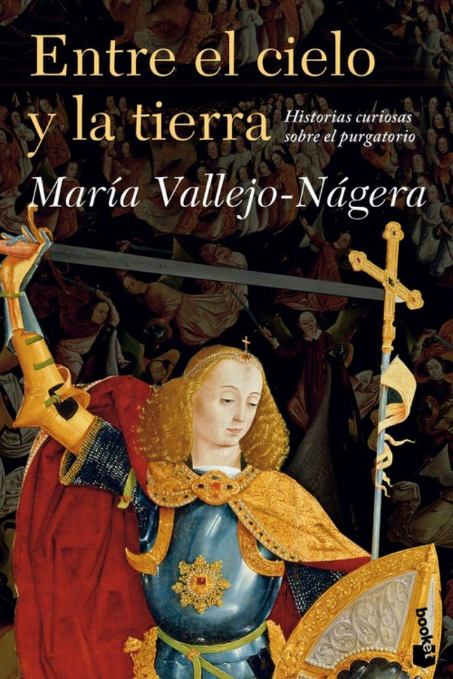 Libro Entre El Cielo Y La Tierra: El purgatorio es un lugar infinitamente desconocido;es prácticamente imposible encontr
