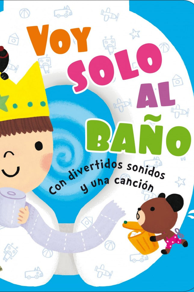 Libro Voy Solo Al Baño. Libro De Sonidos: Aprender a ir al baño será muy divertido con la ayuda de Pablo. Sigue los paso