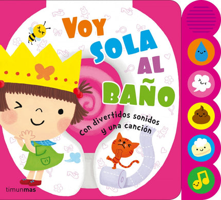 Libro Voy Sola Al Baño. Libro De Sonidos: Aprender a ir al baño será muy divertido con la ayuda de Lucía. Sigue los paso