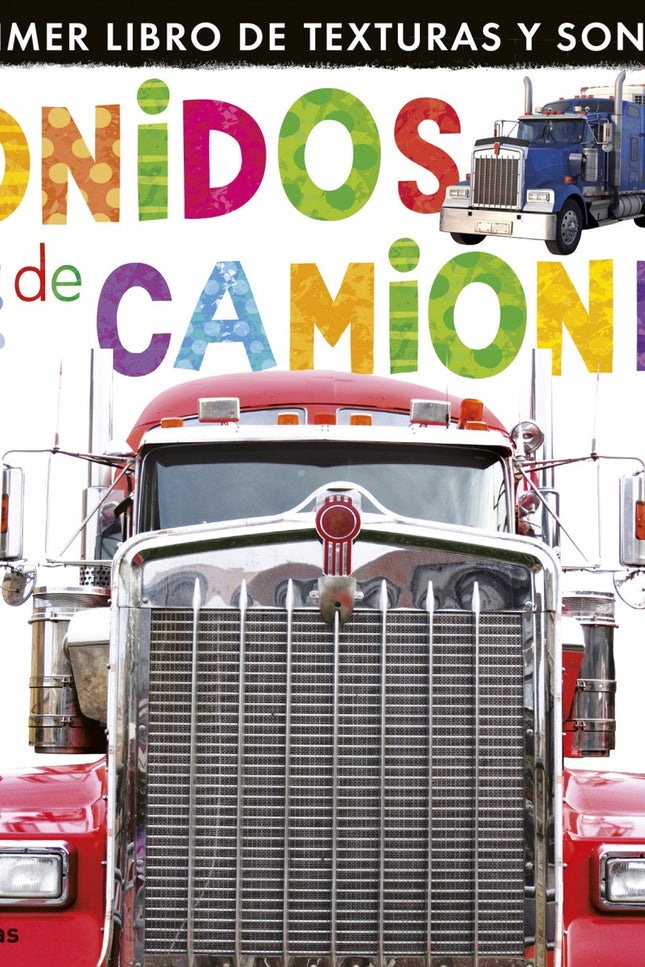 Libro Sonidos De Camiones: Conoce los espectaculares vehículos que encierra este libro interactivo de cartón: camiones, 