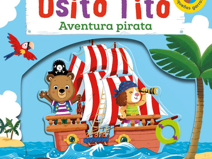 Libro Aventura Pirata: íSube al barco pirata del osito Tito y parte hacia la aventura en este divertidisimo libro animad