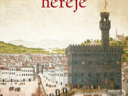 Libro El Médico Hereje: Un tiempo de guerras de religión, unas ideasheréticas, un hombre perseguido, un procesoinquisito