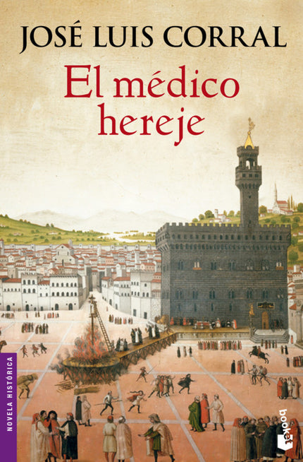 Libro El Médico Hereje: Un tiempo de guerras de religión, unas ideasheréticas, un hombre perseguido, un procesoinquisito