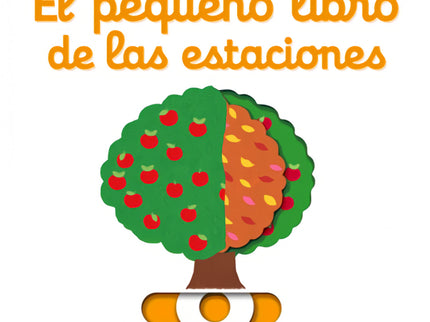Libro El Pequeño Libro De Las Estaciones: ¿Quién sale en primavera? ¿Qué se desliza sobre la nieve? ¿Sabes el nombre de 
