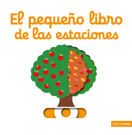 Libro El Pequeño Libro De Las Estaciones: ¿Quién sale en primavera? ¿Qué se desliza sobre la nieve? ¿Sabes el nombre de 