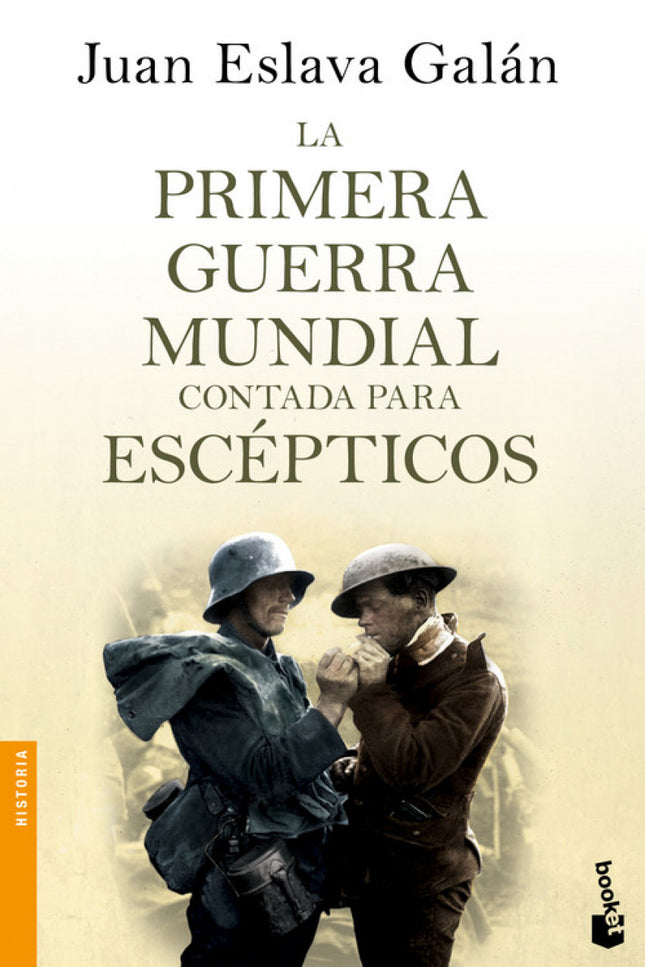 Libro La Primera Guerra Mundial Contada Para Escepticos: 1914. Hace ahora cien años? Europa vivía una plenitud dorada. L