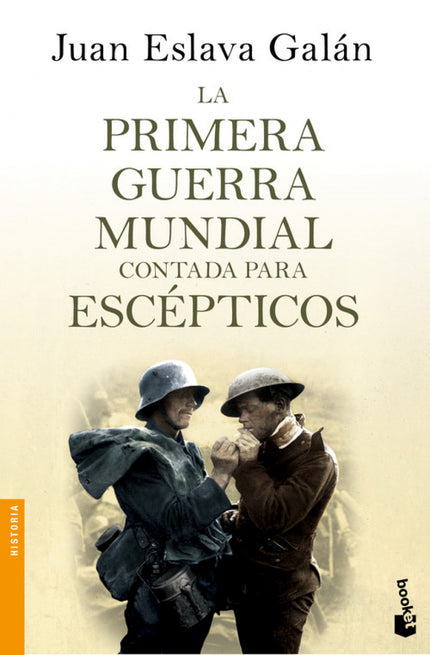 Libro La Primera Guerra Mundial Contada Para Escepticos: 1914. Hace ahora cien años? Europa vivía una plenitud dorada. L