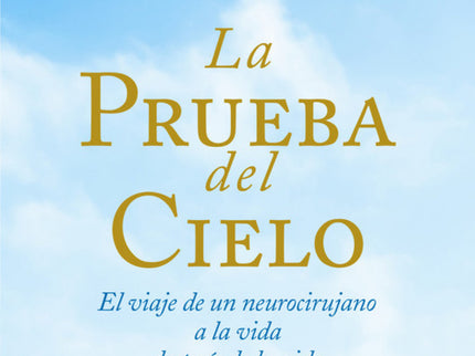 Libro La Prueba Del Cielo: «El 8 de noviembre de 2008 me desperté con un terrible dolor de cabeza que en apenas dos hora