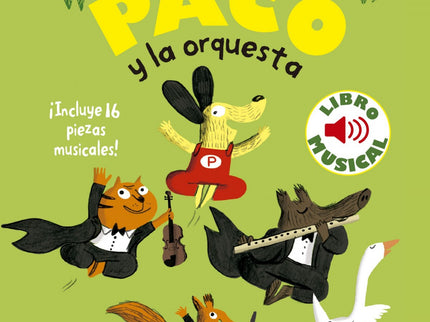 Libro Paco Y La Orquesta: ¡Paco está muy contento! Esta noche hay un concierto en el bosque. Pero, ¿dónde están los músi
