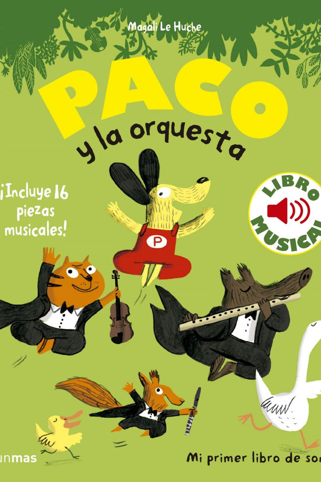 Libro Paco Y La Orquesta: ¡Paco está muy contento! Esta noche hay un concierto en el bosque. Pero, ¿dónde están los músi