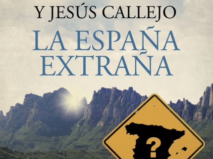 Libro La España Extraña: De la mano de dos expertos, Javier Sierra y Jesús Callejo, nos adentramos en la España más mist