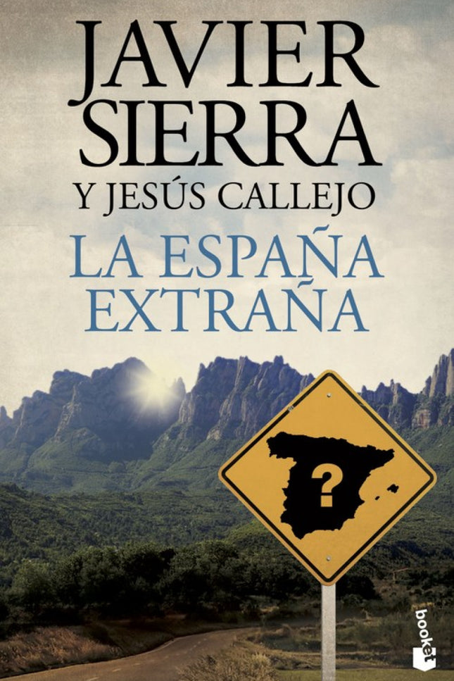 Libro La España Extraña: De la mano de dos expertos, Javier Sierra y Jesús Callejo, nos adentramos en la España más mist