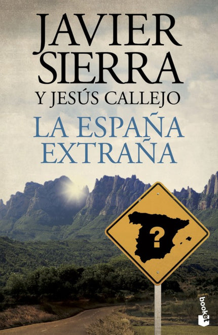 Libro La España Extraña: De la mano de dos expertos, Javier Sierra y Jesús Callejo, nos adentramos en la España más mist