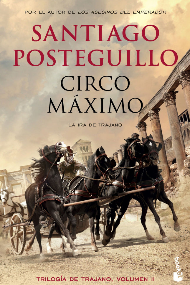 Libro Circo Máximo: Circo Máximo es la historia de Trajano y su gobierno, guerras y traiciones, lealtades insobornables 